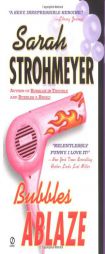 Bubbles Ablaze (Bubbles Books) by Sarah Strohmeyer Paperback Book