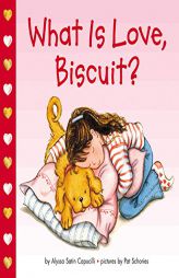 What Is Love, Biscuit? by Alyssa Satin Capucilli Paperback Book