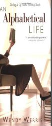 An Alphabetical Life: Living it up in the World of Books by Wendy Werris Paperback Book