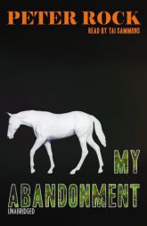 My Abandonment by Peter Rock Paperback Book