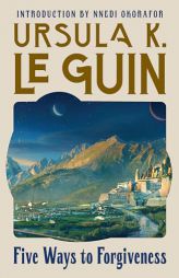 Five Ways to Forgiveness by Ursula K. Le Guin Paperback Book