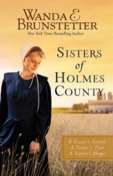 Sisters of Holmes County: A Sister's Secret, A Sister's Test, A Sister's Hope by Wanda E. Brunstetter Paperback Book