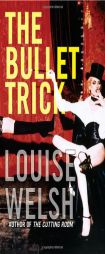 The Bullet Trick by Louise Welsh Paperback Book