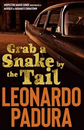 Grab a Snake by the Tail: A Murder in Havana's Chinatown (Mario Conde Investigates) by  Paperback Book