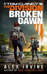 Tom Clancy's the Division: Broken Dawn by Alex Irvine Paperback Book