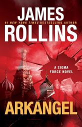 Arkangel: A SIGMA Force Novel by James Rollins Paperback Book