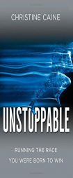 Unstoppable: Running the Race You Were Born to Win by Christine Caine Paperback Book