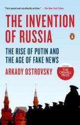 The Invention of Russia: The Rise of Putin and the Age of Fake News by Arkady Ostrovsky Paperback Book