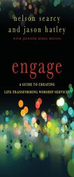 Engage: A Guide to Creating Life-Transforming Worship Services by Nelson Searcy Paperback Book
