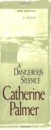 A Dangerous Silence by Catherine Palmer Paperback Book