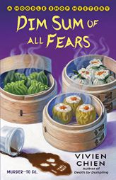 Dim Sum of All Fears: A Noodle Shop Mystery by Vivien Chien Paperback Book