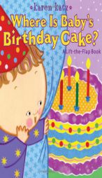 Where Is Baby's Birthday Cake?: A Lift-the-Flap Book (Lift-The-Flap Book (Little Simon)) by Karen Katz Paperback Book