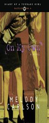 On My Own: Diary of a Teenage Girl (Book 4) by Melody Carlson Paperback Book