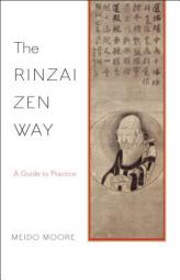 The Rinzai Zen Way: A Guide to Practice by Meido Moore Paperback Book