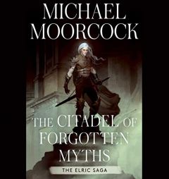 The Citadel of Forgotten Myths (Elric Saga) by Michael Moorcock Paperback Book