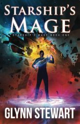 Starship's Mage (Volume 1) by Glynn Stewart Paperback Book