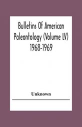 Bulletins Of American Paleontology (Volume Lv) 1968-1969 by Unknown Paperback Book