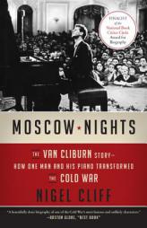 Moscow Nights: The Van Cliburn Story--How One Man and His Piano Transformed the Cold War by Nigel Cliff Paperback Book