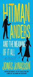 Hitman Anders and the Meaning of It All by Jonas Jonasson Paperback Book