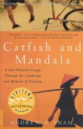 Catfish and Mandala: A Two-Wheeled Voyage Through the Landscape and Memory of Vietnam by Andrew X. Pham Paperback Book
