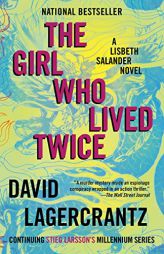 The Girl Who Lived Twice: A Lisbeth Salander Novel, Continuing Stieg Larsson's Millennium Series by David Lagercrantz Paperback Book