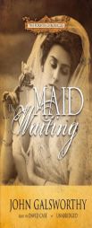 Maid of Waiting Maid of Waiting by John Galsworthy Paperback Book