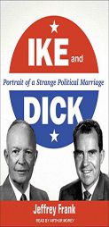 Ike and Dick: Portrait of a Strange Political Marriage (Unabridged) by Jeffrey Frank Paperback Book