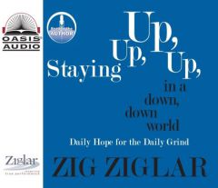 Staying Up, Up, Up in a Down, Down World: Daily Hope for the Daily Grind by Zig Ziglar Paperback Book