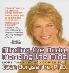 Minding the Body, Mending the Mind: Updated and Revised with a New Foreword by Andrew Weil, MD by Joan Borysenko Paperback Book