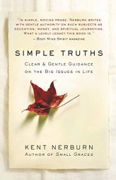Simple Truths: Clear & Gentle Guidance on the Big Issues in Life by Kent Nerburn Paperback Book