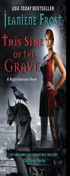 This Side of the Grave (Night Huntress, Book 5) by Jeaniene Frost Paperback Book