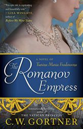 The Romanov Empress: A Novel of Tsarina Maria Feodorovna by C. W. Gortner Paperback Book