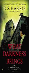 What Darkness Brings: A Sebastian St. Cyr Mystery by C. S. Harris Paperback Book