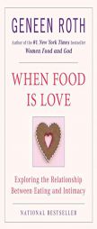When Food is Love by Geneen Roth Paperback Book