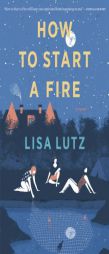 How to Start a Fire by Lisa Lutz Paperback Book