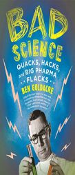 Bad Science: Quacks, Hacks, and Big Pharma Flacks by Ben Goldacre Paperback Book