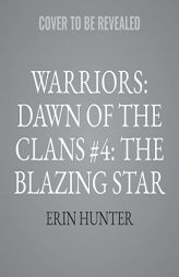 Warriors: Dawn of the Clans #4: The Blazing Star by Erin Hunter Paperback Book