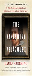 The Vanishing Velázquez: A 19th Century Bookseller's Obsession with a Lost Masterpiece by Laura Cumming Paperback Book