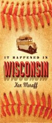 It Happened in Wisconsin by Ken Moraff Paperback Book