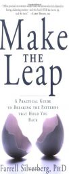 Make the Leap: A Practical Guide to Breaking the Patterns That Hold You Back by Farrell Silverberg Paperback Book