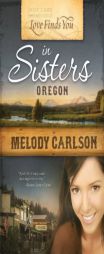 Love Finds You in Sisters, Oregon by Melody Carlson Paperback Book