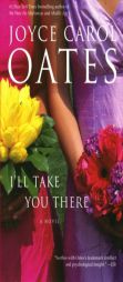 I'll Take You There by Joyce Carol Oates Paperback Book