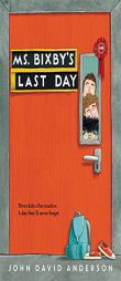 Ms. Bixby's Last Day by John David Anderson Paperback Book