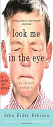 Look Me in the Eye: My Life with Asperger's by John Elder Robison Paperback Book