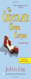 The Chocolate Clown Corpse: A Chocoholic Mystery by JoAnna Carl Paperback Book
