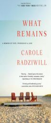 What Remains: A Memoir of Fate, Friendship, and Love by Carole Radziwill Paperback Book