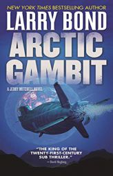 Arctic Gambit: A Jerry Mitchell Novel by Larry Bond Paperback Book