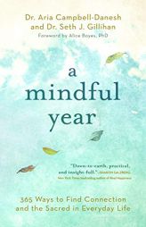 A Mindful Year: 365 Ways to Find Connection and the Sacred in Everyday Life by Aria Campbell-Danesh Paperback Book