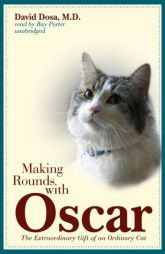 Making Rounds With Oscar: The Extraordinary Gift of an Ordinary Cat, by David Dosa M. D. Paperback Book