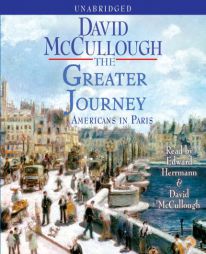 The Greater Journey: Americans in Paris, 1830-1900 by David McCullough Paperback Book